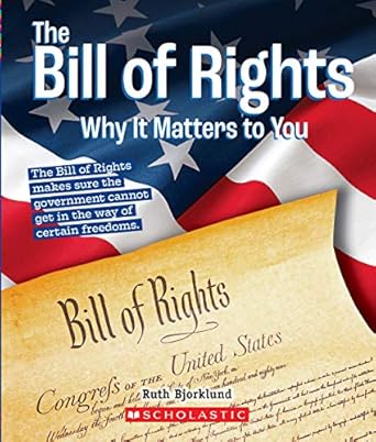 the bill of rights why it matters to you 1st edition ruth bjorklund 0531239934, 978-0531239933