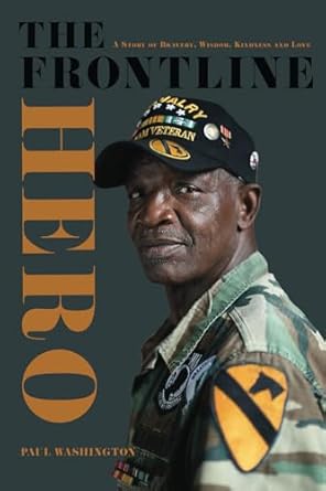 the frontline hero a story of bravery wisdom kindness and love 1st edition paul washington 195629239x,