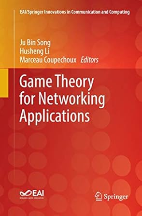 game theory for networking applications 1st edition ju bin song ,husheng li ,marceau coupechoux 3030065758,
