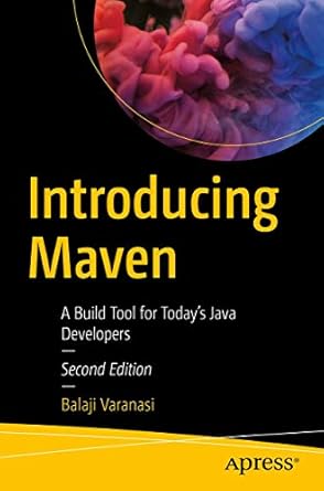 introducing maven a build tool for todays java developers 1st edition balaji varanasi 1484254090,