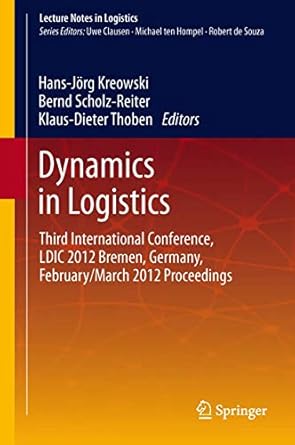 dynamics in logistics third international conference ldic 2012 bremen germany february/march 2012 proceedings