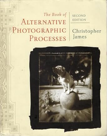 the book of alternative photographic processes 1st edition christopher james 1418073725, 978-1418073725
