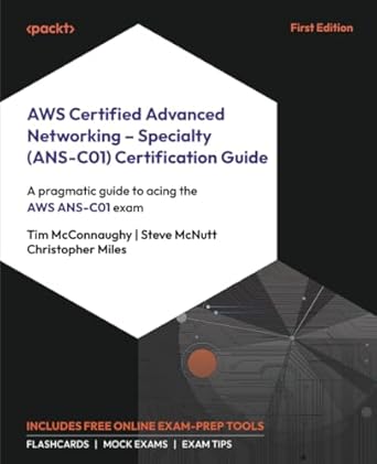 aws certified advanced networking specialty certification guide a pragmatic guide to acing the aws ans c01
