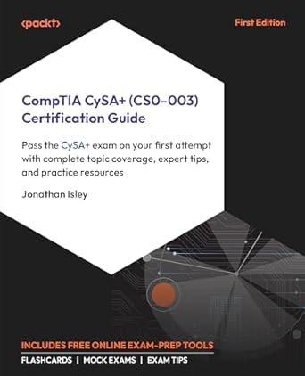 comptia cysa+ certification guide pass the cysa+ exam on your first attempt with complete topic coverage