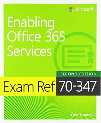 exam ref 70 347 enabling office 365 services 1st edition orin thomas 1509304789, 978-1509304783