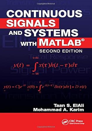 continuous signals and systems with matlab 1st edition taan elali ,mohammad a karim 1420054740, 978-1420054743