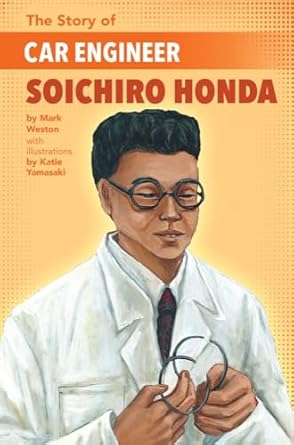 the story of car engineer soichiro honda 1st edition mark weston ,katie yamasaki 1620147904, 978-1620147900