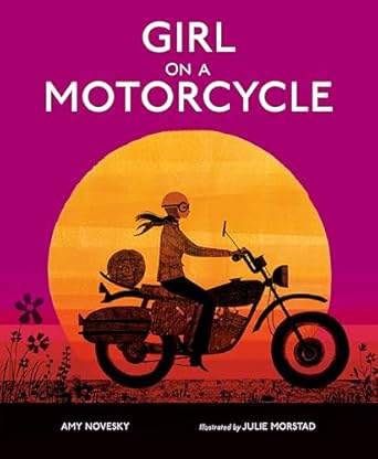 girl on a motorcycle 1st edition amy novesky ,julie morstad 0593116291, 978-0593116296
