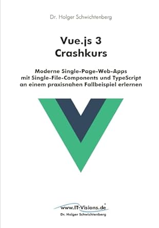 vue js 3 crashkurs moderne single page web apps mit single file components und typescript an einem