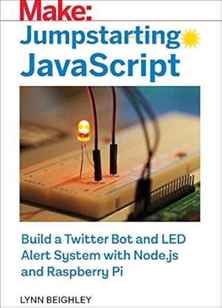jumpstarting javascript build a twitter bot and led alert system using node js and raspberry pi 1st edition
