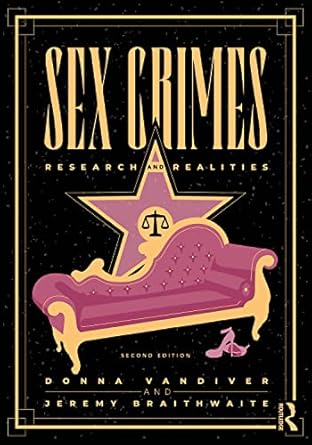 sex crimes research and realities 1st edition donna vandiver ,jeremy braithwaite 0367457601, 978-0367457600