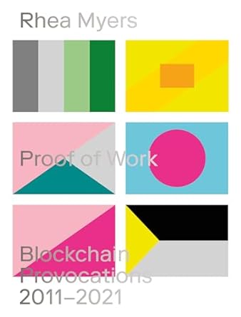 proof of work blockchain provocations 20112021 1st edition rhea myers 1915103045, 978-1915103048