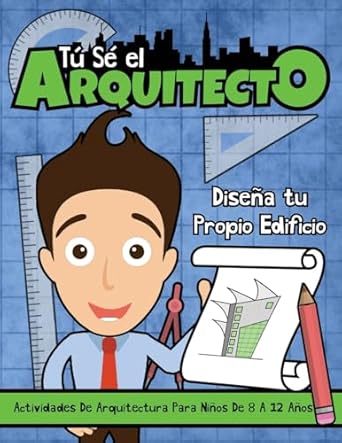 tu se el arquitecto disena tu propio edificio actividades arquitectonicas para ninos de 8 a 12 anos 1st