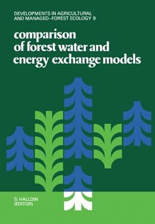 comparison of forest water and energy exchange models 1st edition s halldin 0444569685, 978-0444569684