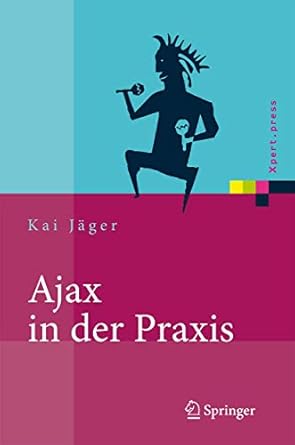 ajax in der praxis grundlagen konzepte losungen 1st edition kai jager 3540693335, 978-3540693338