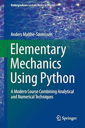 elementary mechanics using python a modern course combining analytical and numerical techniques 1st edition