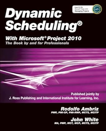 dynamic scheduling with microsoft project 2010 the book by and for professionals 1st edition rodolfo ambrix
