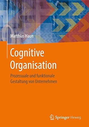 cognitive organisation prozessuale und funktionale gestaltung von unternehmen 1st edition matthias haun