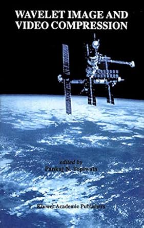 wavelet image and video compression 1st edition pankaj n topiwala 0792381823, 978-0792381822