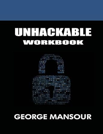 unhackable workbook 1st edition george mansour 1648733034, 978-1648733031
