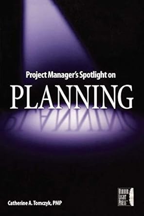 project managers spotlight on planning 1st edition catherine a tomczyk 0782144136, 978-0782144130