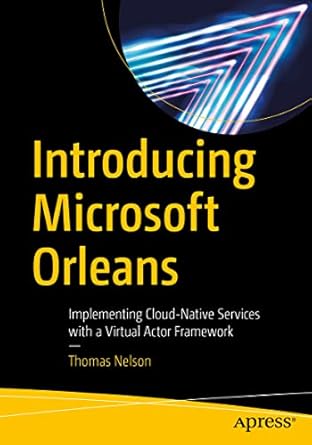 introducing microsoft orleans implementing cloud native services with a virtual actor framework 1st edition