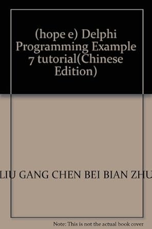 hope e delphi programming example 7 tutorial 1st edition liu gang chen bei bian zhu 7801722795, 978-7801722799