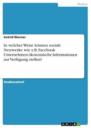 in welcher weise konnen soziale netzwerke wie z b facebook unternehmen okonomische informationen zur