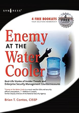 enemy at the water cooler true stories of insider threats and enterprise security management countermeasures