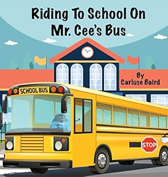 riding to school on mr cees bus 1st edition carluse baird 1088067972, 978-1088067970
