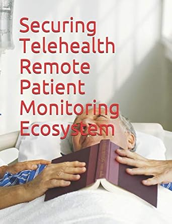 securing telehealth remote patient monitoring ecosystem 1st edition national institute of standards and