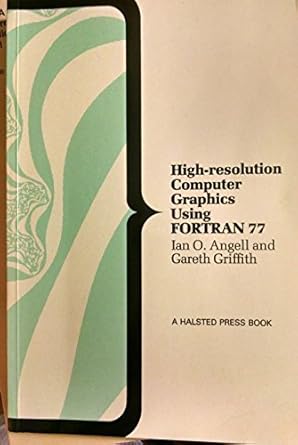 high resolution computer graphics using fortran 77 1st edition ian o angell ,gareth h griffith 0470207736,