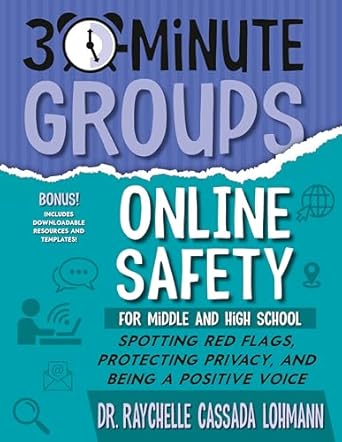 30 minute groups online safety spotting red flags protecting privacy and being a positive voice 1st edition
