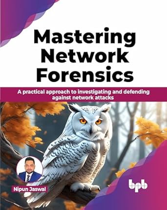 mastering network forensics a practical approach to investigating and defending against network attacks 1st