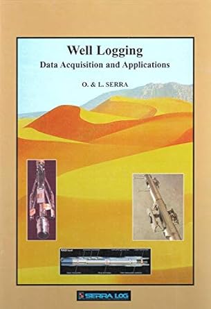 well logging data acquisition and applications 1st edition lorenzo serra ,oberto serra 2951561253,