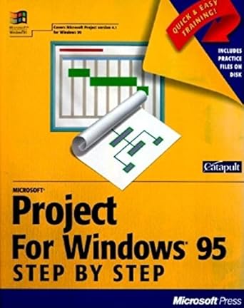microsoft project for windows 95 step by step covers microsoft project version 4 1 with disk 1st edition