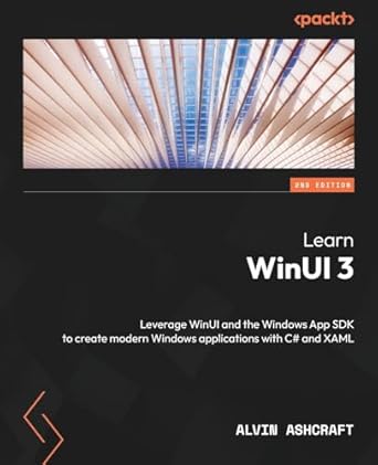 learn winui 3 leverage winui and the windows app sdk to create modern windows applications with c# and xaml