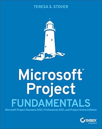 microsoft project fundamentals microsoft project standard 2021 professional 2021 and project  s 1st edition