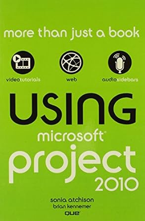 using microsoft project 2010 1st edition sonia atchison ,brian kennemer 0789742950, 978-0789742957