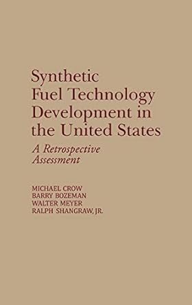 synthetic fuel technology development in the united states a retrospective assessment 1st edition barry