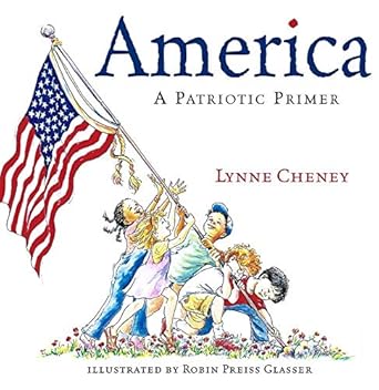 america a patriotic primer 1st edition lynne cheney ,robin preiss glasser 0689851928, 978-0689851926