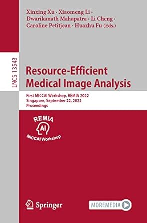 resource efficient medical image analysis first miccai workshop remia 2022 singapore september 22 2022