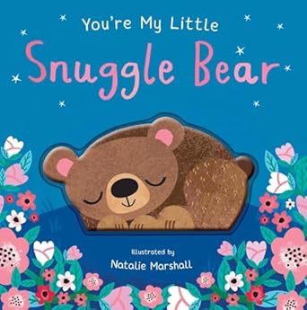 youre my little snuggle bear 1st edition nicola edwards ,natalie marshall 1667205544, 978-1667205540
