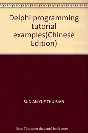 delphi programming tutorial examples 1st edition sun an yue zhu bian 7111207300, 978-7111207306
