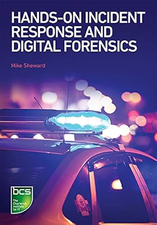 hands on incident response and digital forensics 1st edition mike sheward 1780174209, 978-1780174204