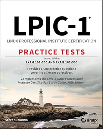 lpic 1 linux professional institute certification practice tests exam 101 500 and exam 102 500 1st edition