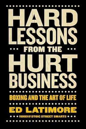 hard lessons from the hurt business boxing and the art of life 1st edition ed latimore 0593716361,