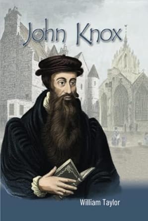 john knox 1st edition william mackergo taylor 1788723376, 978-1788723374