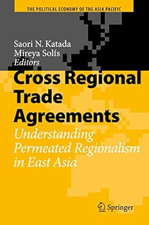 cross regional trade agreements understanding permeated regionalism in east asia 1st edition saori n katada