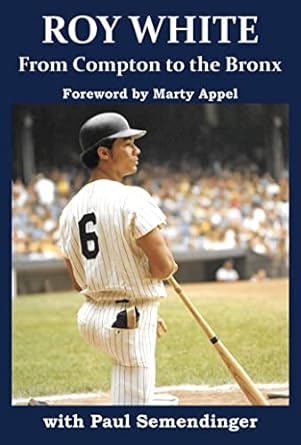 roy white from compton to the bronx 1st edition roy white ,paul r semendinger 1951122577, 978-1951122577